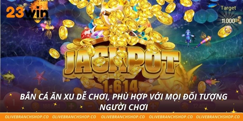 Bắn cá ăn xu dễ chơi, phù hợp với mọi đối tượng người chơi