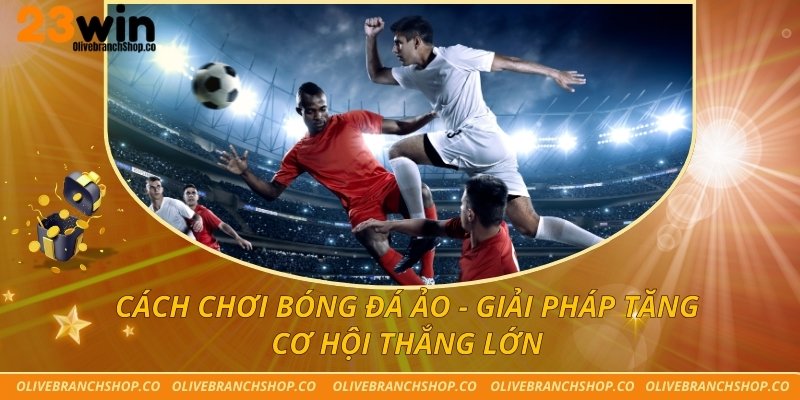 Cách chơi bóng đá ảo
