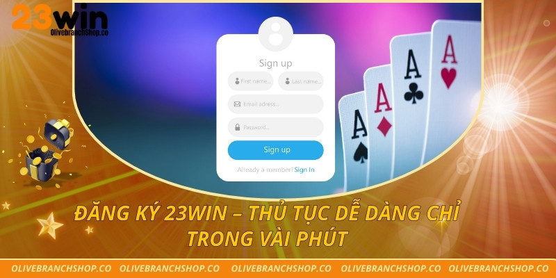 Đăng Ký 23win – Thủ Tục Dễ Dàng Chỉ Trong Vài Phút