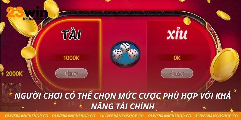 Người chơi có thể chọn mức cược phù hợp với khả năng tài chính