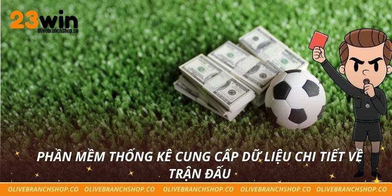 Phần mềm thống kê cung cấp dữ liệu chi tiết về trận đấu